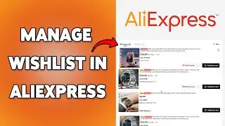 Как управлять списком желаний на AliExpress | Редактирование и обновление списка желаний на AliEx...