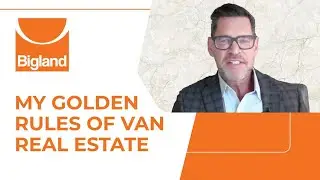 My Golden Rules of Vancouver Real Estate
