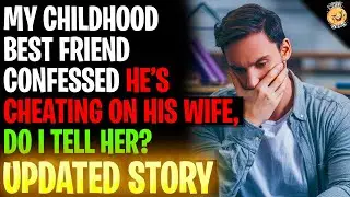 My Childhood Best Friend Confessed He's Cheating On His Wife, What Should I Do? r/Relationships