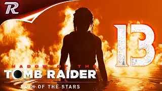 13#Shadow of the Tomb Raider ➤ Ты виновата во всем этом. Смерть следует за тобой