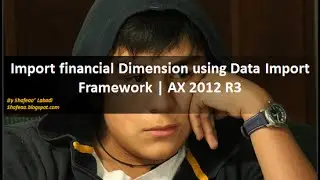 Import Financial Dimension using DIF | AX 2012 R3