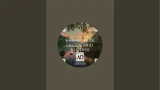 Manantial de Uncion en el Desierto AD est&aacute; en vivo