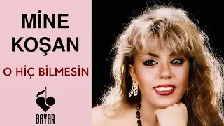 Mine Koşan - O Hiç Bilmesin