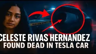 Celeste Rivas Hernandez Tesla Death Shocking True Crime Mystery#ai#crime
