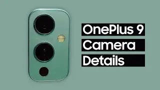 OnePlus 9 - CAMERA DETAILS ARE HERE!!!
