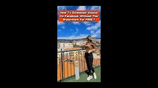 How to download videos from Facebook without the watermark for free?