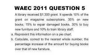 WAEC 2011 Mathematics Question 5  Construction of Pie Chart