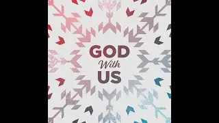 The God who tents with us