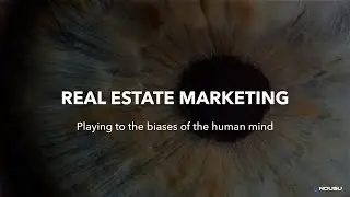 The Truth About Real Estate Marketing -- Playing To The Biases Of The Human Mind
