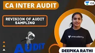 Revision of Audit Sampling | Unacademy CA Intermediate Group 2 | Deepika Rathi