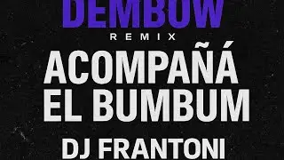 🔥 Acompa&ntilde;a el Bumbum (DJ Frantoni Dembow Remix) [Ponte Perro 2025]