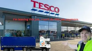 A Day in the Life of a Tesco Truck Driver - I can't do this job anymore.