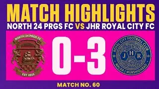 North 24 Parganas FC vs JHR Royal City FC | Match Highlights | BSL | SSEN