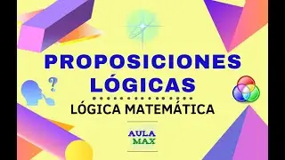 Proposiciones lógicas | Proposiciones cerradas y abiertas | Lógica Matemática
