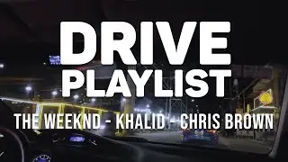 The Weeknd Khalid Chris Brown Mix - Chill Night drive with me Playlist