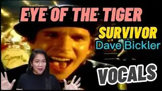 SURVIVOR - EYE OF THE TIGER / DAVE BICKLER / Video Song Reaction
