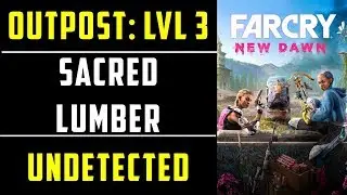 Sacred Lumber Level 3 Outpost Undetected | Far Cry New Dawn