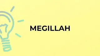 What is the meaning of the word MEGILLAH?