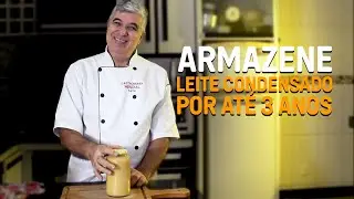 ARMAZENE LEITE CONDENSADO POR ATÉ 3 ANOS!