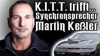 Kitt trifft .... Synchronsprecher Martin Ke&szlig;ler - KNIGHT RIDER - KITT
