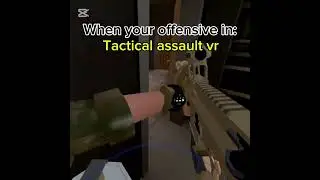 Tactical assault vr