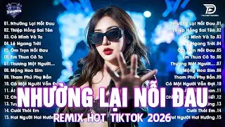 Nhường Lại Nỗi Đau Remix ♫ BXH Nhạc Trẻ EDM Hot Trend TRIỆU VIEW-Top 15 Bản EDM TikTok Hay Nhất 2026
