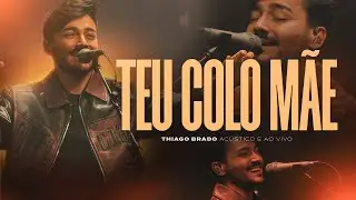 Thiago Brado - Teu Colo M&atilde;e (Ac&uacute;stico e Ao Vivo)