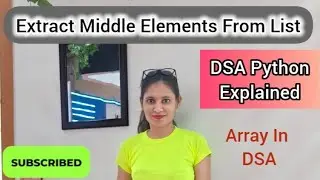 Extract Middle Elements from a List |Python Array Problem| DSA Practice
