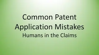Common Patent Application Mistakes - Humans In the Claims
