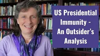 US Presidential immunity - An Outsider's Analysis