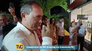 Inaugura&ccedil;&atilde;o do BM shopping em Concei&ccedil;&atilde;o PB