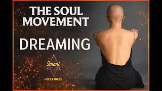The Soul Movement featuring Onesongbyrd - Dreaming - Imani Records
