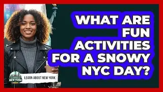 What Are Fun Activities For A Snowy NYC Day?