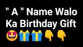 Alphabet Name Walo Ka Birthday Gift🎁, A name walo ka birthday gift🎁, R name walo ka birthday gift🎁