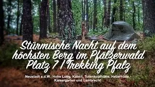 St&uuml;rmische Nacht auf dem h&ouml;chsten Berg im Pf&auml;lzerwald | Platz 7 Kalmit | Trekking Pfalz