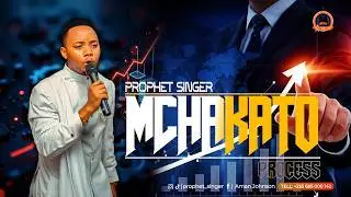 PROPHET SINGER : MCHAKATO (PROCESS)