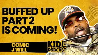 Comic J Will Says Buffed Up 2 Is Coming! | Kid L Podcast #356