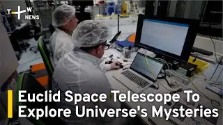Euclid Space Telescope To Explore Mysteries of the Universe | TaiwanPlus News