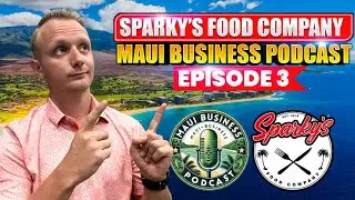 Sparky's Food Company: Maui Business Podcast Featuring Duke Sparks' Journey From Startup To Success