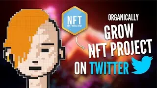 Как органично развивать свой NFT-проект в Twitter