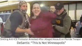 Smiling Anti-ICE Protester Arrested After Alleged Assault on Florida Trooper