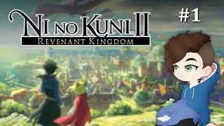 Ni No Kuni: Revenant Kingdom // Stream 1 // Full Playthrough