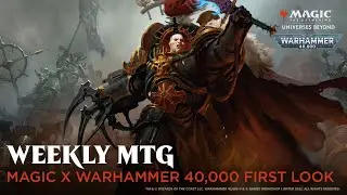 Weekly MTG | Magic x Warhammer 40,000 First Look