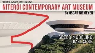 Modeling Classics with SketchUp: Niterói Contemporary Art Museum by Oscar Niemeyer (Timelapse) V-Ray