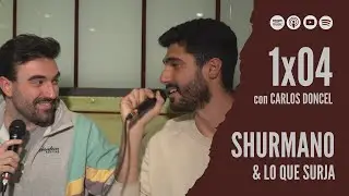 Shurmano y lo que surja - 1x04 con Carlos Doncel 