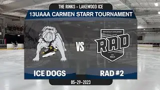 13UAAA CARMEN STARR TOURNAMENT | Anaheim Ice Dogs vs RAD #2 (05-29-2023)