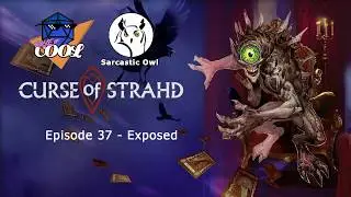Rule of Cool | Curse of Strahd | Episode 37 - Exposed