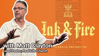 Ink & Fire (Part 2) | Pastor Matt Clayton