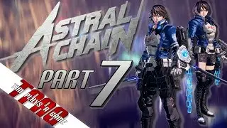 [LIVE] Astral Chain &ndash; Part 7 &ndash; Arrow Legion (9/3/2019) &ndash; TPAG