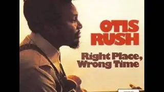 4.Otis Rush - Three Times A Fool